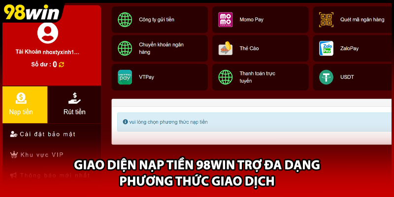 Giao diện nạp tiền 98WIN trợ đa dạng phương thức giao dịch